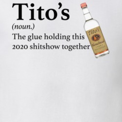 Titos Vodka The Glue Holding This 2020 Shitshow Together Funny Drink T
