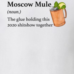 Moscow Mule The Glue Holding This 2020 Shitshow Together Funny Drink T