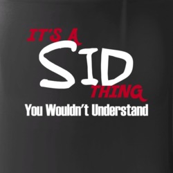 Sid It's A Thing You Wouldn't Understand Cool Mug Mug