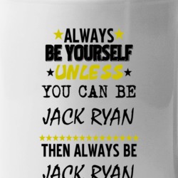 Always Be Yourself Unless You Can Be Jack Ryan Favorite Novel Mug Mug