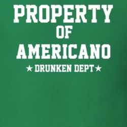 Property Of Americano Drunken Dept Funny Party T Shirt