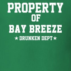 Property Of Bay Breeze Drunken Dept Funny Party T Shirt