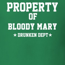 Property Of Bloody Mary Drunken Dept Funny Party T Shirt