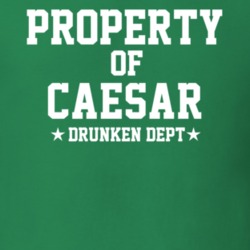 Property Of Caesar Drunken Dept Funny Party T Shirt