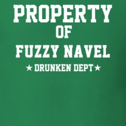 Property Of Fuzzy Navel Drunken Dept Funny Party T Shirt