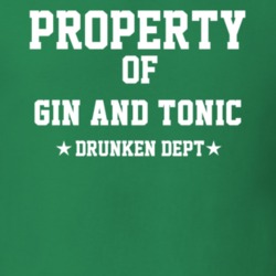 Property Of Gin And Tonic Drunken Dept Funny Party T Shirt