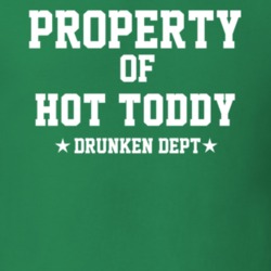 Property Of Hot Toddy Drunken Dept Funny Party T Shirt