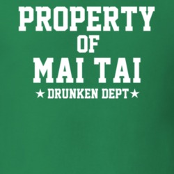 Property Of Mai Tai Drunken Dept Funny Party T Shirt