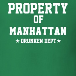 Property Of Manhattan Drunken Dept Funny Party T Shirt