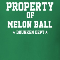 Property Of Melon Ball Drunken Dept Funny Party T Shirt