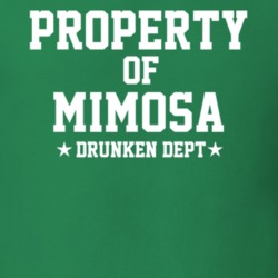 Property Of Mimosa Drunken Dept Funny Party T Shirt