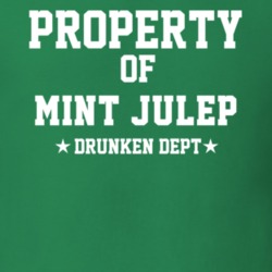 Property Of Mint Julep Drunken Dept Funny Party T Shirt