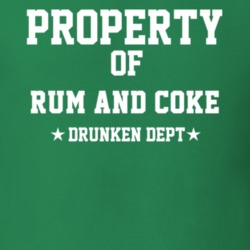 Property Of Rum And Coke Drunken Dept Funny Party T Shirt