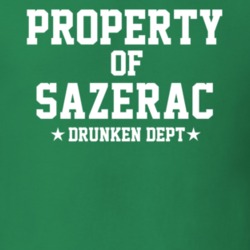 Property Of Sazerac Drunken Dept Funny Party T Shirt