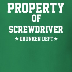 Property Of Screwdriver Drunken Dept Funny Party T Shirt