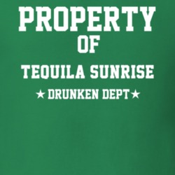 Property Of Tequila Sunrise Drunken Dept Funny Party T Shirt