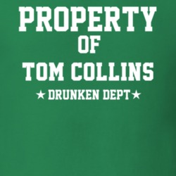 Property Of Tom Collins Drunken Dept Funny Party T Shirt