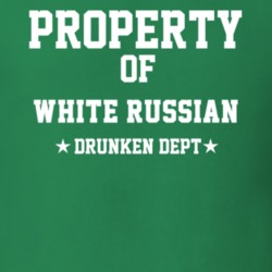 Property Of White Russian Drunken Dept Funny Party T Shirt