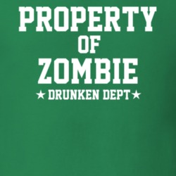 Property Of Zombie Drunken Dept Funny Party T Shirt