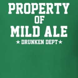 Property Of Mild Ale Drunken Dept Funny Party T Shirt
