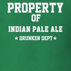 Property Of Indian Pale Ale Drunken Dept Funny Party T Shirt