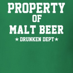 Property Of Malt Beer Drunken Dept Funny Party T Shirt