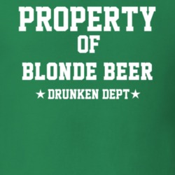 Property Of Blonde Beer Drunken Dept Funny Party T Shirt