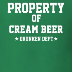 Property Of Cream Beer Drunken Dept Funny Party T Shirt