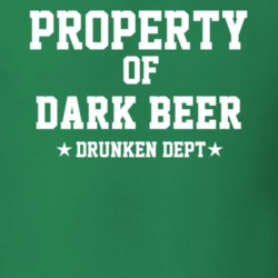 Property Of Dark Beer Drunken Dept Funny Party T Shirt