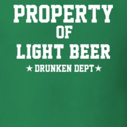 Property Of Light Beer Drunken Dept Funny Party T Shirt