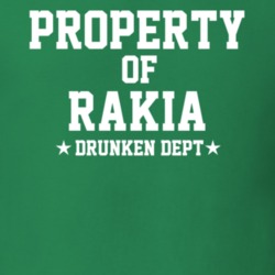 Property Of Rakia Drunken Dept Funny Party T Shirt