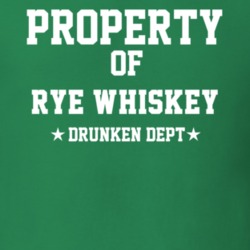 Property Of Rye Whiskey Drunken Dept Funny Party T Shirt