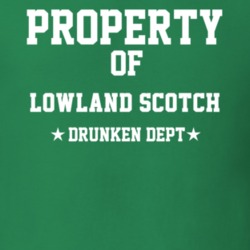 Property Of Lowland Scotch Drunken Dept Funny Party T Shirt