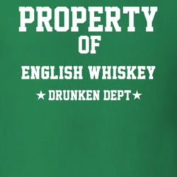 Property Of English Whiskey Drunken Dept Funny Party T Shirt