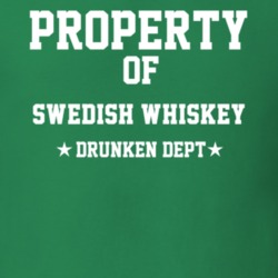 Property Of Swedish Whiskey Drunken Dept Funny Party T Shirt