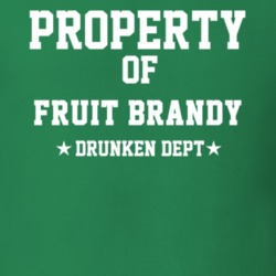 Property Of Fruit Brandy Drunken Dept Funny Party T Shirt