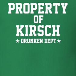Property Of Kirsch Drunken Dept Funny Party T Shirt