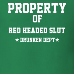 Property Of Red Headed Slut Drunken Dept Funny Party T Shirt