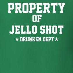 Property Of Jello Shot Drunken Dept Funny Party T Shirt