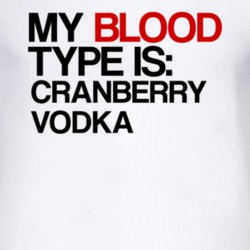 Cranberry Vodka My Blood Type Is Alcohol Fun T Shirt