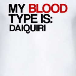 Daiquiri My Blood Type Is Alcohol Fun T Shirt