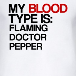 Flaming Doctor Pepper My Blood Type Is Alcohol Fun T Shirt
