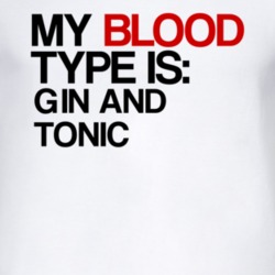 Gin And Tonic My Blood Type Is Alcohol Fun T Shirt