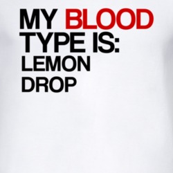 Lemon Drop My Blood Type Is Alcohol Fun T Shirt
