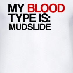 Mudslide My Blood Type Is Alcohol Fun T Shirt