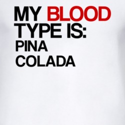 Pina Colada My Blood Type Is Alcohol Fun T Shirt