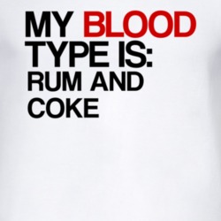 Rum And Coke My Blood Type Is Alcohol Fun T Shirt