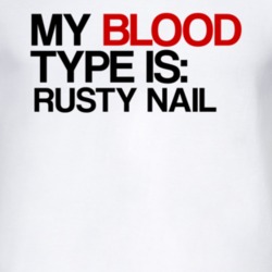 Rusty Nail My Blood Type Is Alcohol Fun T Shirt
