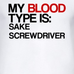 Sake Screwdriver My Blood Type Is Alcohol Fun T Shirt