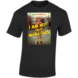 I Am Not Okay With This Poster Best Teen Tv Shows T Shirt I Am Not Okay With This Poster Best Teen Tv Shows T Shirt